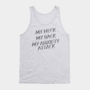 My Neck, My Back, My Anxiety Attack Tank Top